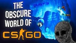 The Obscure World of CS:GO - CS:GO Iceberg II