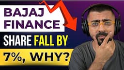 Bajaj Finance Share Fall by 7% Why | Bajaj Finance Q4 Result @NeerajArora