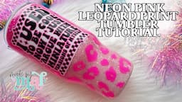 Neon Pink Leopard Print Tumbler Tutorial | Mother's Day Series 2024