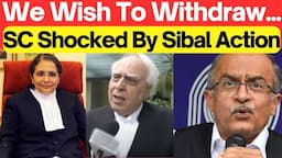 SC Shocked by Sibal Action; We Wish to Withdraw #lawchakra #supremecourtofindia #analysis