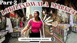 Lokhandwala Market Mumbai | Lokhandwala Market street shopping, Jewelley, handbag, designer blouse