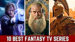 10 Best Fantasy TV Shows To Watch Right Now!