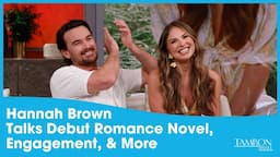 Hannah Brown Talks Debut Romance Novel, Engagement, & More