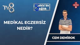 Medikal Egzersiz Nedir? | Cem Demirok | 8'de Sağlık