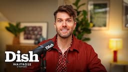 Tuna on pizza, Mexican food theatre & lamb during labour | Joel Dommett | Dish Podcast | Waitrose