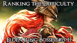 Ranking the Elden Ring Bosses from Easiest to Hardest - Part 2 [#1-15]