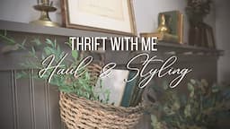 Thrift With Me + Haul & Styling | Vintage Cottage Aesthetic | Thrifting Home