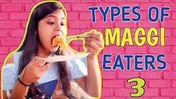 TYPES OF MAGGI EATERS 3 | Sonia Sau