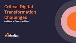 9 Critical Digital Transformation Challenges (+How to Overcome Them)