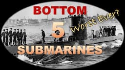 5 Worst Submarines Ever