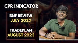 BANK NIFTY JULY REVIEW & AUGUST TRADEPLAN 2023 USING CPR INDICATOR