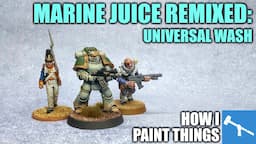 Updated Marine Juice: Universal Wash with Current Materials [How I Paint Things]