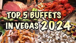 Top 5 Buffets in Las Vegas 2024