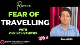 Remove Fear of Travelling with Hypnosis | Tarun Malik