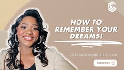 Why You Keep Forgetting Your Dreams & What To Do To Remember Them || Gods Word with Chantal Ekabe