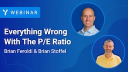 Everything Wrong With The P/E Ratio with Brian Feroldi & Brian Stoffel