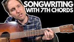 Songwriting with 7th Chords - Music Theory and Songwriting Lessons with Stuart!