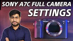 Sony A7C Full Camera Settings For Video And Photo