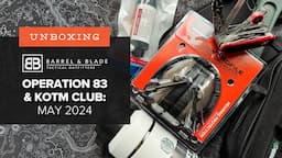 Barrel & Blade SUPER Unboxing - May 2024 - Operation 83 and KOTM Club