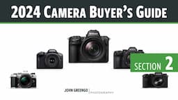 Camera Buyer's Guide: 2024 [02 - 2024Recommendations]