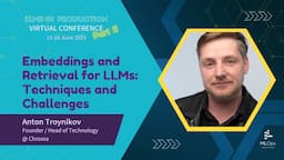 Embeddings and Retrieval for LLMs: Techniques and Challenges // Anton Troynikov // LLMs in Prod Con