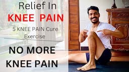 Yoga For Knee Pain Relief | No More Knee Pain | Cure Your Knee Pain | 5 Knee Pain Exercise