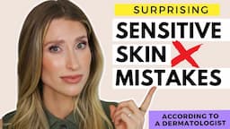 Sensitive Skincare Mistakes You Need to Stop Making | Dermatologist Explains