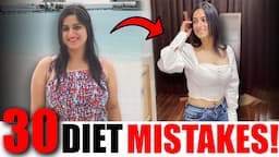 STOP THESE 30 COMMON DIET MISTAKES FOR WEIGHT LOSS  | By GunjanShouts