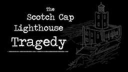 The Scotch Cap Lighthouse Tragedy