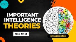 All Intelligence Theories | One Shot | For CTET, NVS, KVS, DSSSB, UP-TET | Sabiha Noor