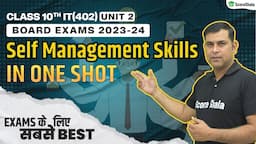 Self Management Skills in One Shot | Unit 2 Class 10 2023–24 | Information Technology 402