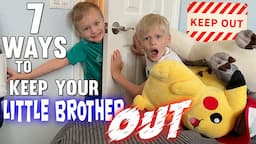 7 Ways to Keep Little Brother OUT of My Room