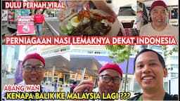 INI ALASAN ABANG WAN BALIK KE MALAYSIA, APAKAH BERNIAGA NASI LEMAK LAGI ??