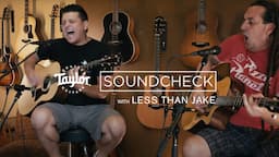 Less Than Jake Turns 30 & Goes Acoustic! | Taylor Guitars Soundcheck