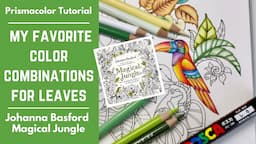 Leaves Tutorial - My Favorite Color Combinations | Johanna Basford Magical Jungle | Prismacolors