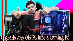 Upgrade any Old PC into a Gaming PC || Best guide and tips for Old PC upgrade..!!