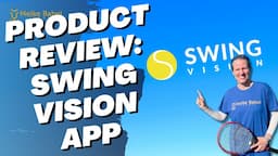 Tennis Product Review - SwingVision Tennis App