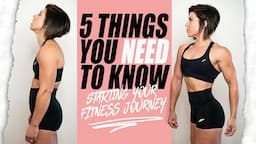 5 Things You NEED TO KNOW Before Starting Your Fitness Journey