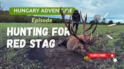 Hungary Adventure Episode Hunting for Red Stag