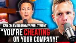 Exposed: Ken Coleman's TERRIBLE Take on Overemployment