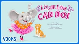 Lizzie Lou Can Do! | Animated Kids Book | Vooks Narrated Storybooks