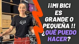 😭Mi bicicleta es una TALLA grande o pequeña para mí: ¿QUÉ PUEDO HACER?. Me he equivocado en la talla