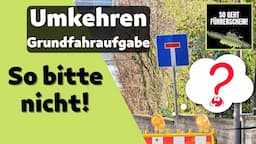 Umkehren - Die richtigen Plätze finden! Grundfahraufgabe Klasse B - Führerschein