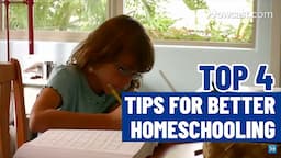 Top 4 Tips For Better Homeschooling