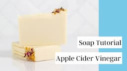 How I Make Apple Cider Vinegar Cold Process Soap