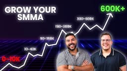 Grow Your SMMA From $0 To $600k/Month (Step By Step)