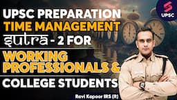 Can working professionals/Students beat their competition in UPSC? | Time Management Sutra  Ravi