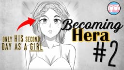 Becoming Hera Part 2: Is it a Dream Come True or A Nightmare? | Bodyswap | M2F