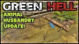 Animal Husbandry Update! | How to Green Hell | Survival Tips PC