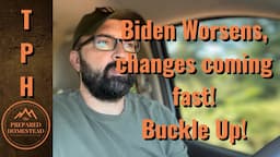 Biden getting worse, changes coming fast! Buckle up!